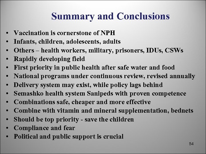 Summary and Conclusions • • • • Vaccination is cornerstone of NPH Infants, children,