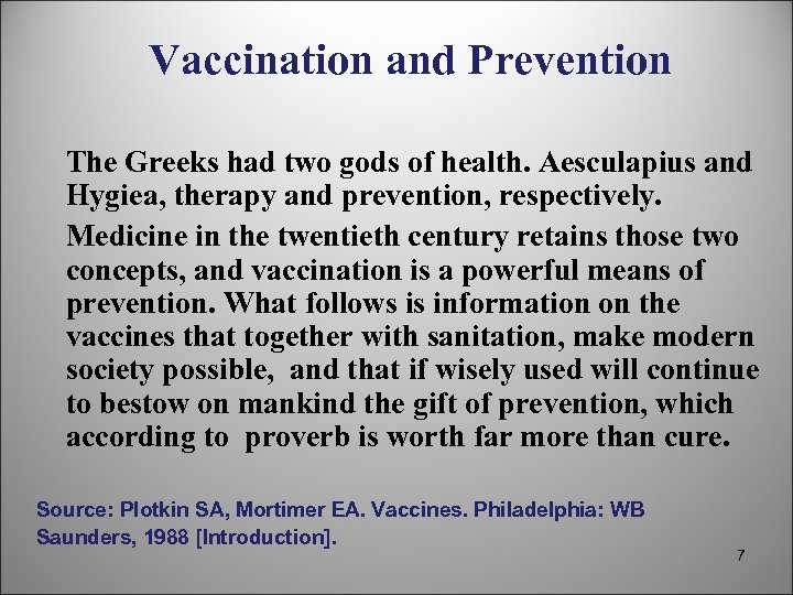 Vaccination and Prevention The Greeks had two gods of health. Aesculapius and Hygiea, therapy