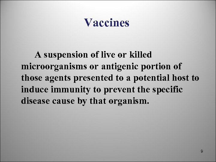 Vaccines A suspension of live or killed microorganisms or antigenic portion of those agents