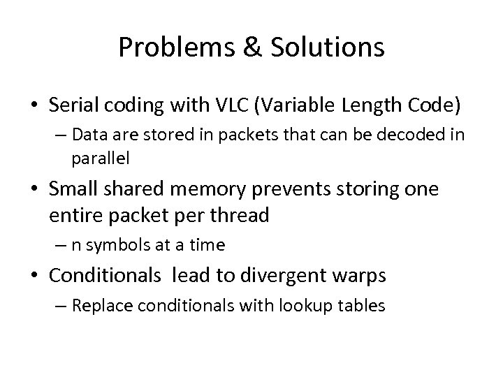 Problems & Solutions • Serial coding with VLC (Variable Length Code) – Data are