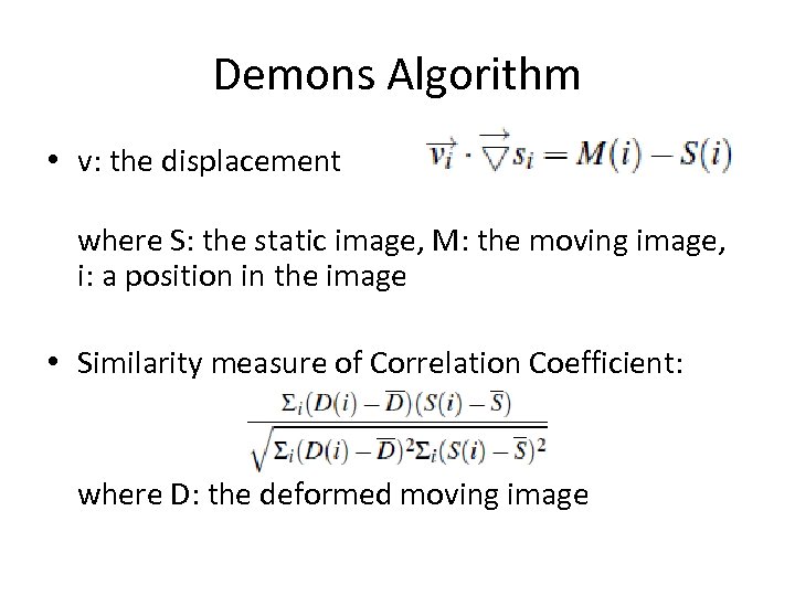 Demons Algorithm • v: the displacement where S: the static image, M: the moving