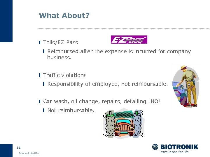 What About? Tolls/EZ Pass Reimbursed after the expense is incurred for company business. Traffic