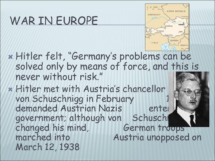 WAR IN EUROPE Hitler felt, “Germany’s problems can be solved only by means of