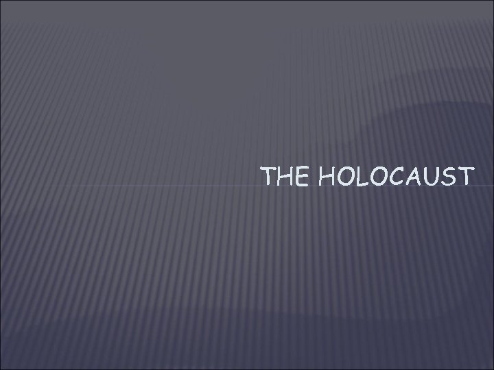 THE HOLOCAUST 