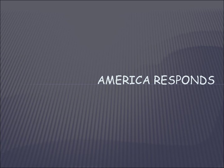 AMERICA RESPONDS 