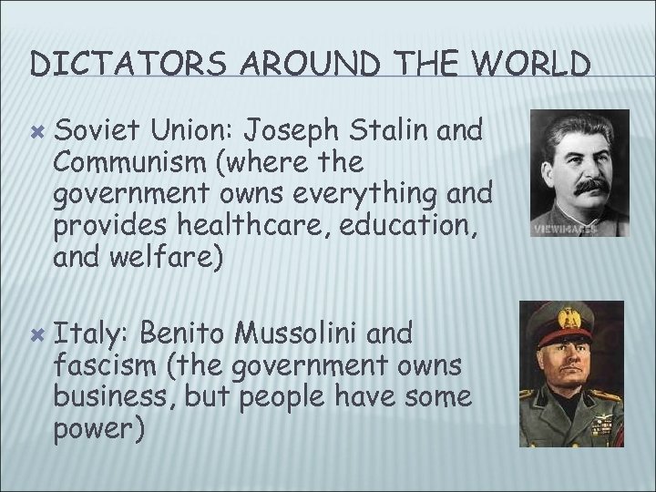 DICTATORS AROUND THE WORLD Soviet Union: Joseph Stalin and Communism (where the government owns