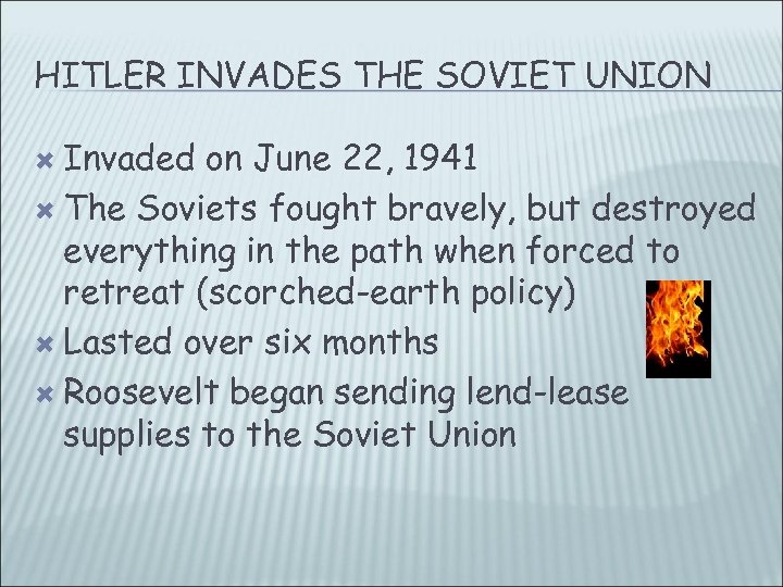 HITLER INVADES THE SOVIET UNION Invaded on June 22, 1941 The Soviets fought bravely,