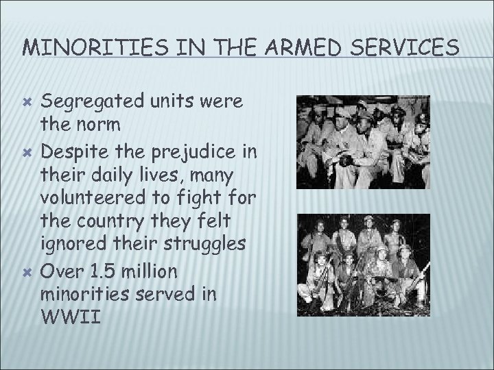 MINORITIES IN THE ARMED SERVICES Segregated units were the norm Despite the prejudice in