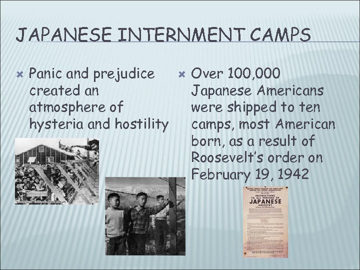 JAPANESE INTERNMENT CAMPS Panic and prejudice created an atmosphere of hysteria and hostility Over