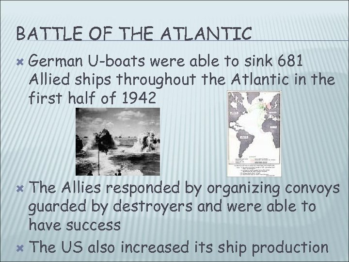BATTLE OF THE ATLANTIC German U-boats were able to sink 681 Allied ships throughout