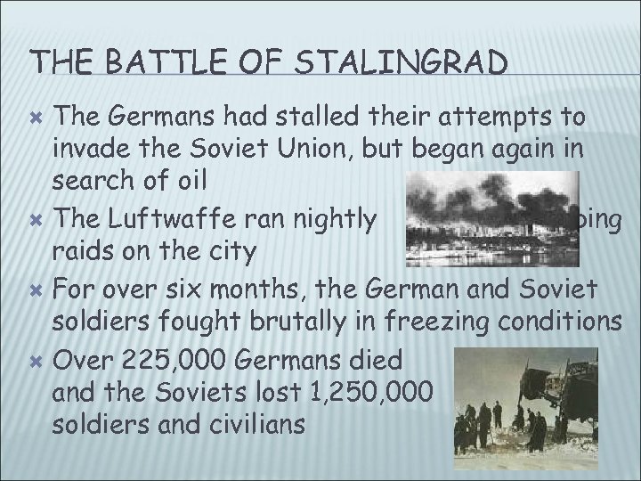 THE BATTLE OF STALINGRAD The Germans had stalled their attempts to invade the Soviet