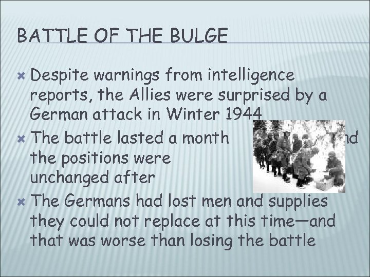BATTLE OF THE BULGE Despite warnings from intelligence reports, the Allies were surprised by