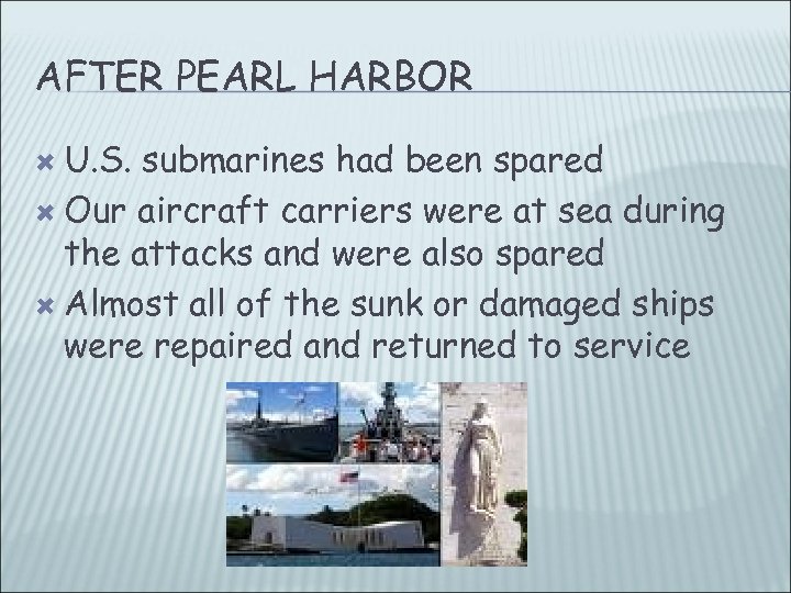 AFTER PEARL HARBOR U. S. submarines had been spared Our aircraft carriers were at