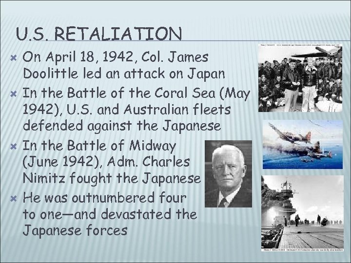 U. S. RETALIATION On April 18, 1942, Col. James Doolittle led an attack on
