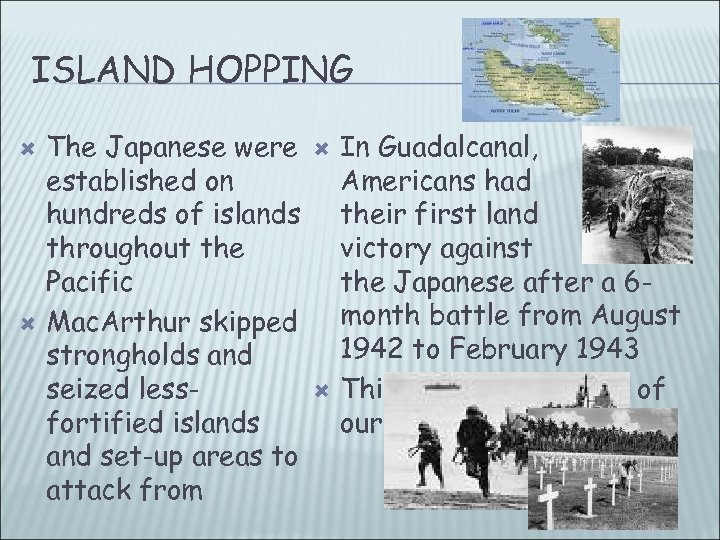 ISLAND HOPPING The Japanese were established on hundreds of islands throughout the Pacific Mac.