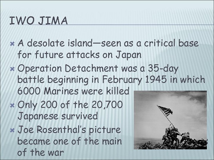 IWO JIMA A desolate island—seen as a critical base for future attacks on Japan