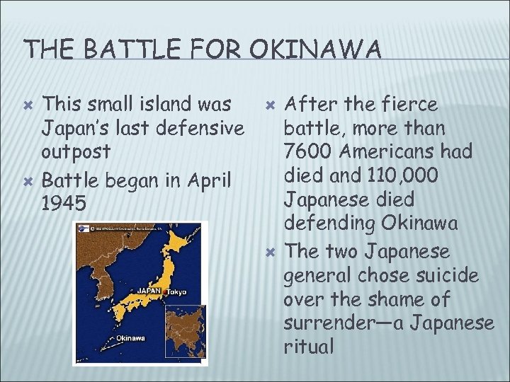 THE BATTLE FOR OKINAWA This small island was Japan’s last defensive outpost Battle began