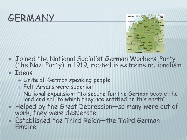 GERMANY Joined the National Socialist German Workers’ Party (the Nazi Party) in 1919; rooted
