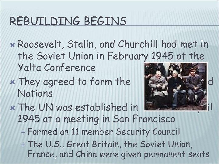 REBUILDING BEGINS Roosevelt, Stalin, and Churchill had met in the Soviet Union in February