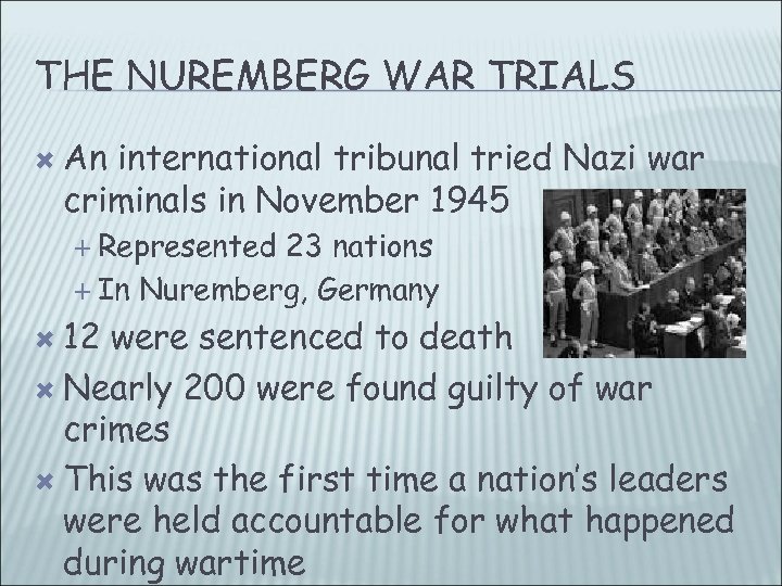 THE NUREMBERG WAR TRIALS An international tribunal tried Nazi war criminals in November 1945