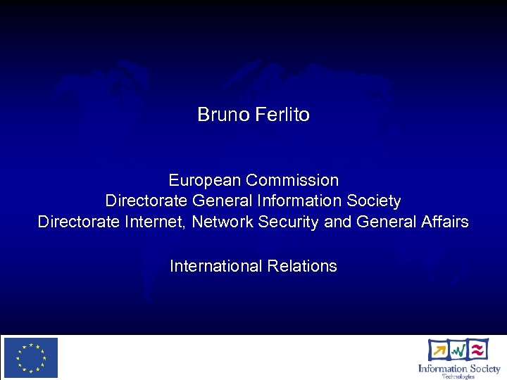 Bruno Ferlito European Commission Directorate General Information Society Directorate Internet, Network Security and General