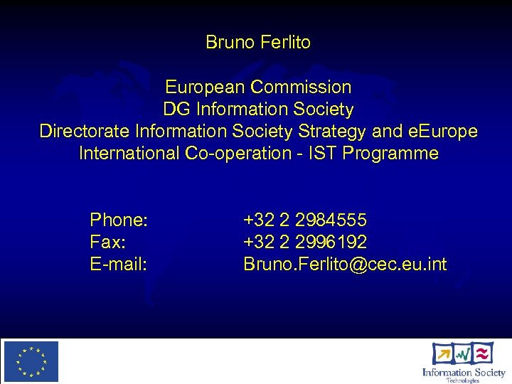 Bruno Ferlito European Commission DG Information Society Directorate Information Society Strategy and e. Europe