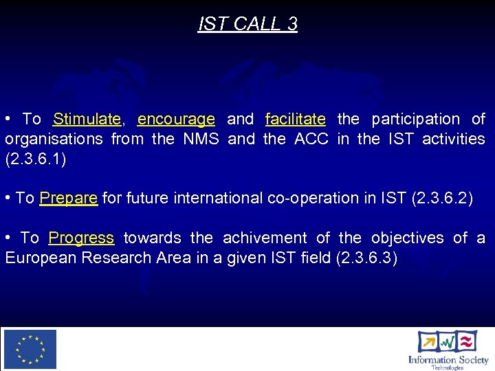 IST CALL 3 • To Stimulate, encourage and facilitate the participation of organisations from