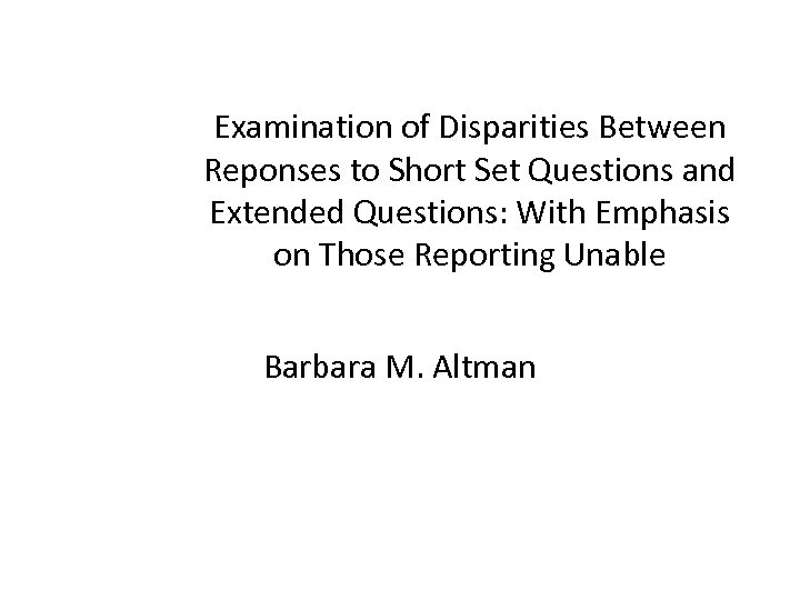 Examination of Disparities Between Reponses to Short Set Questions and Extended Questions: With Emphasis