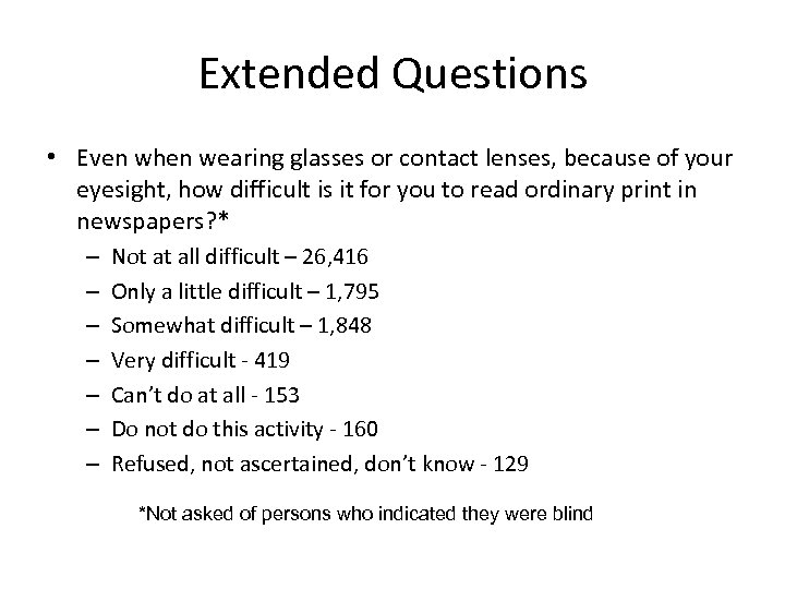 Extended Questions • Even when wearing glasses or contact lenses, because of your eyesight,