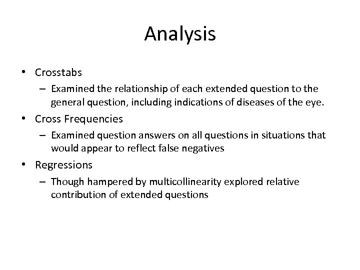 Analysis • Crosstabs – Examined the relationship of each extended question to the general