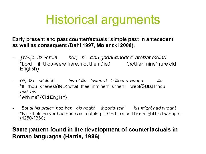 Historical arguments Early present and past counterfactuals: simple past in antecedent as well as