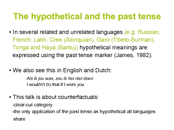 The hypothetical and the past tense • In several related and unrelated languages (e.