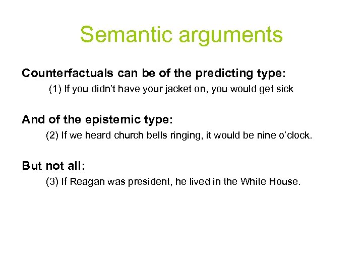 Semantic arguments Counterfactuals can be of the predicting type: (1) If you didn’t have