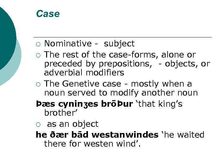 Case Nominative - subject ¡ The rest of the case-forms, alone or preceded by