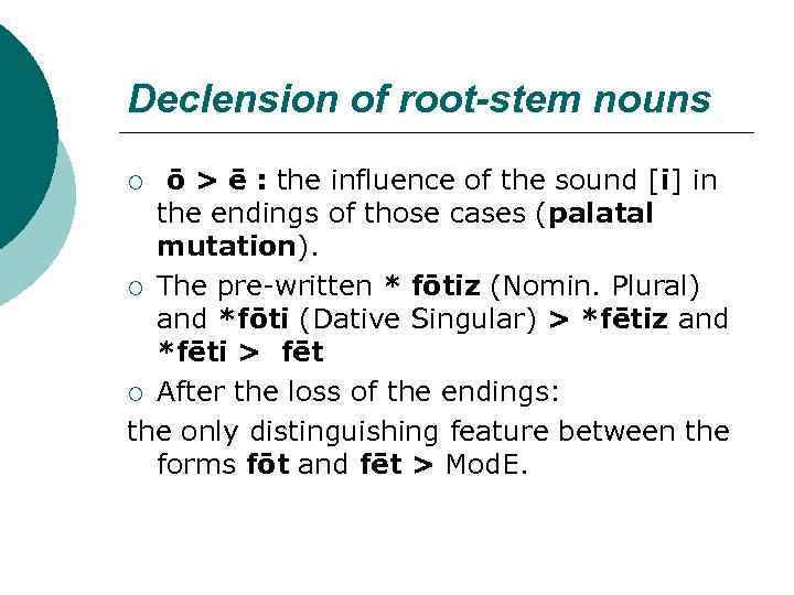 Declension of root-stem nouns ō > ē : the influence of the sound [i]