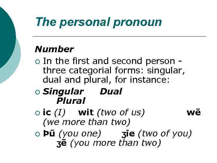 The personal pronoun Number ¡ In the first and second person three categorial forms: