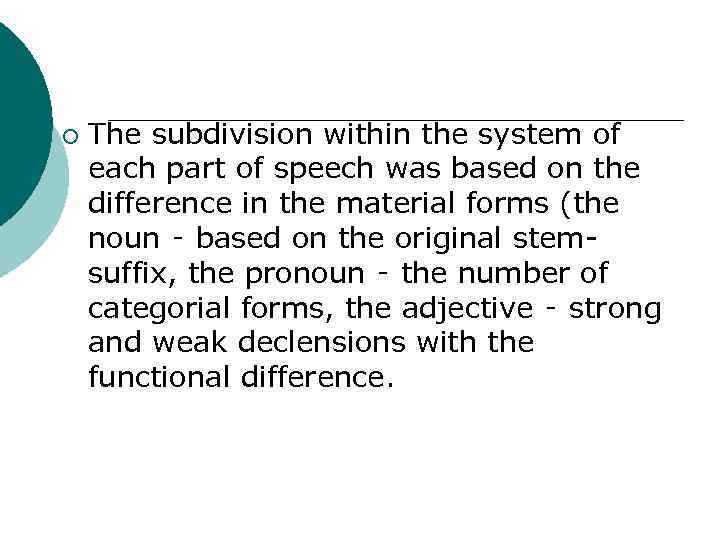 ¡ The subdivision within the system of each part of speech was based on