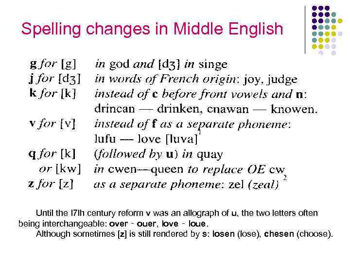 Spelling changes in Middle English Until the I 7 lh century reform v was