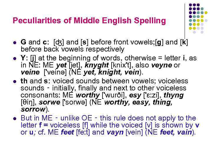 Peculiarities of Middle English Spelling l l G and с: [ʤ] and [s] before