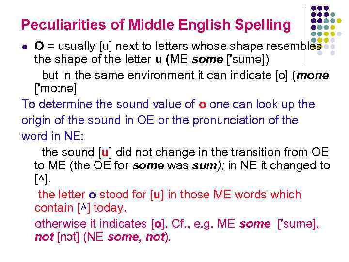 Peculiarities of Middle English Spelling O = usually [u] next to letters whose shape