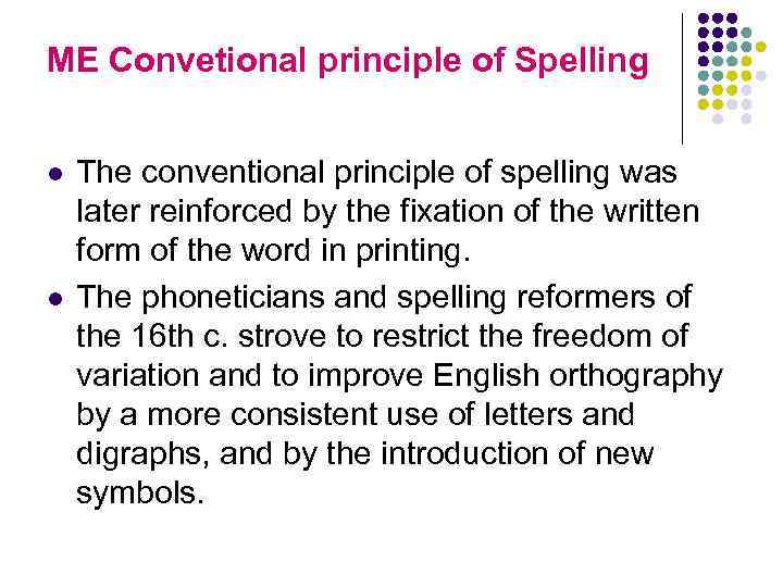 ME Convetional principle of Spelling l l The conventional principle of spelling was later