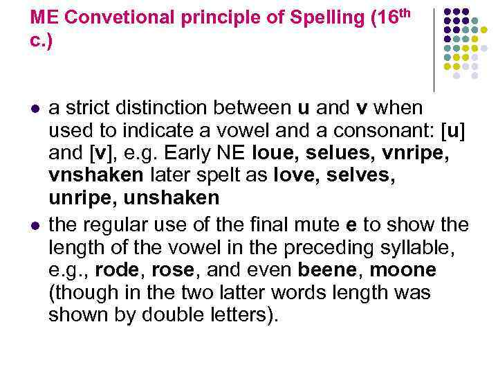 ME Convetional principle of Spelling (16 th c. ) l l a strict distinction