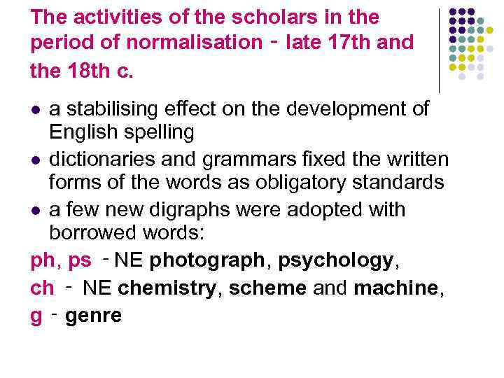 The activities of the scholars in the period of normalisation ‑ late 17 th
