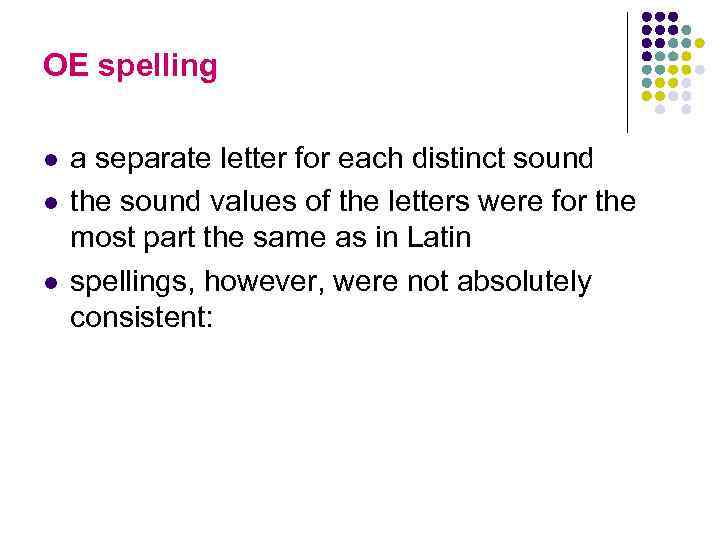 OE spelling l l l a separate letter for each distinct sound the sound