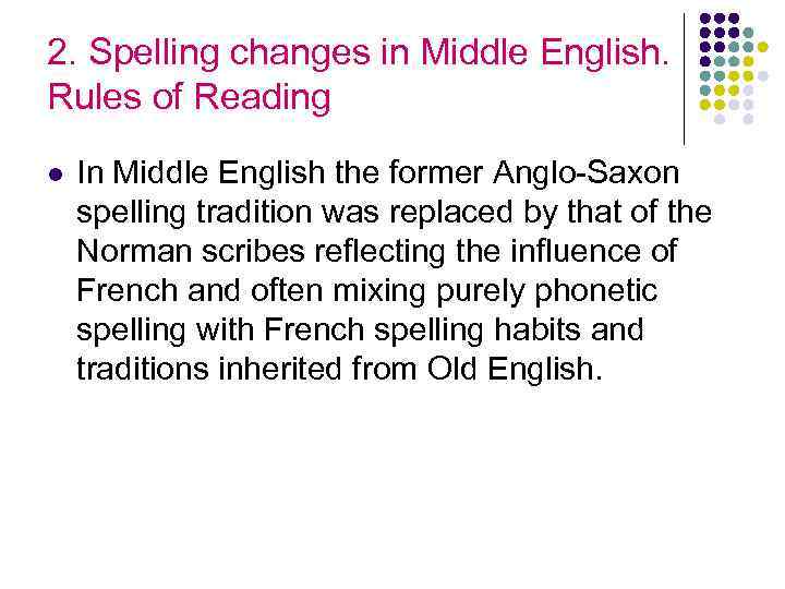 2. Spelling changes in Middle English. Rules of Reading l In Middle English the