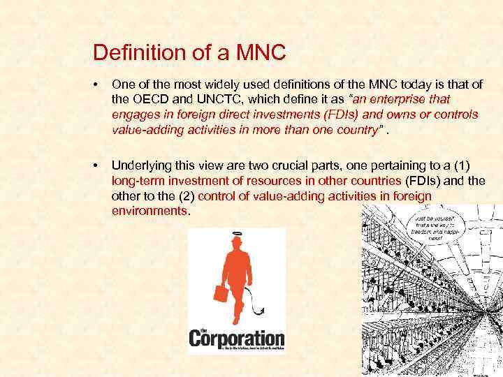 Definition of a MNC • One of the most widely used definitions of the