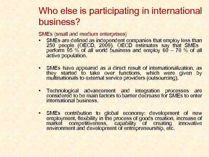 Who else is participating in international business? SMEs {small and medium enterprises} • SMEs