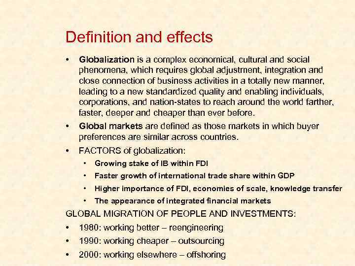 Definition and effects • Globalization is a complex economical, cultural and social phenomena, which