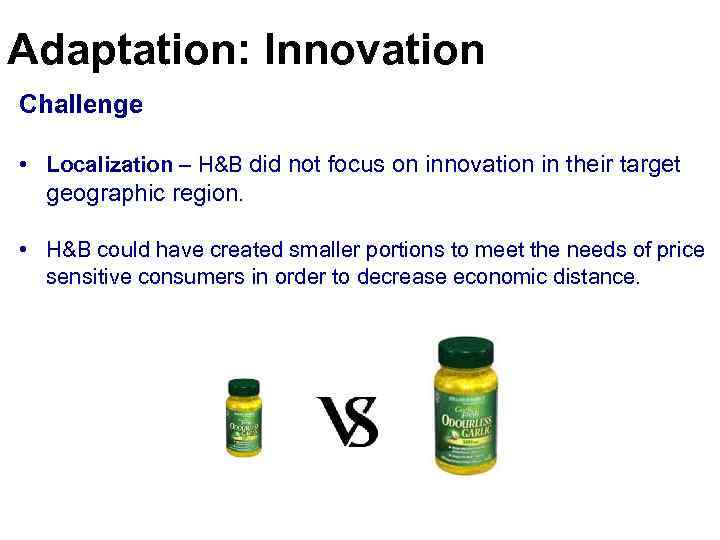 Adaptation: Innovation Challenge • Localization – H&B did not focus on innovation in their