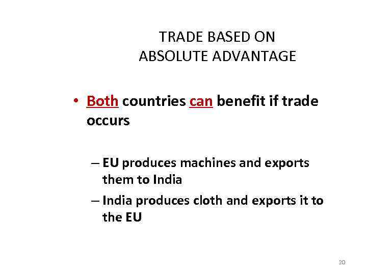 TRADE BASED ON ABSOLUTE ADVANTAGE • Both countries can benefit if trade occurs –